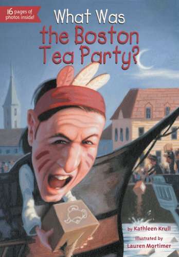 What Was the Boston Tea Party? by Kathleen Krull