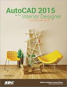 AutoCAD 2015 for the Interior Designer: Autocad for MAC and PC by Dean Muccio