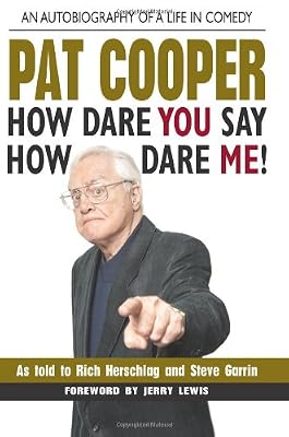 Pat Cooper--How Dare You Say How Dare Me!: An Autobiography of a Life in Comedy