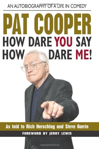 Pat Cooper--How Dare You Say How Dare Me!: An Autobiography of a Life in Comedy by Rich Herschlag