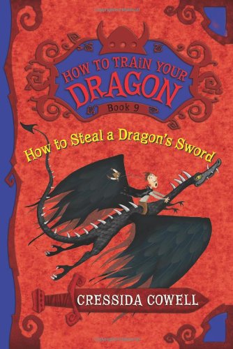 How to Train Your Dragon: How to Steal a Dragon's Sword by Cressida Cowell