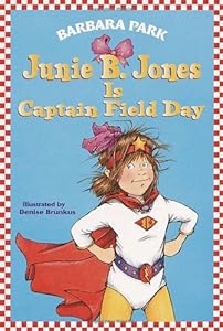 Junie B. Jones Is Captain Field Day (Junie B. Jones, No. 16) by Barbara Park