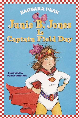 Junie B. Jones Is Captain Field Day (Junie B. Jones, No. 16) by Barbara Park