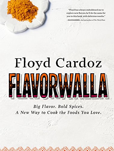 Floyd Cardoz: Flavorwalla: Big Flavor. Bold Spices. A New Way to Cook the Foods You Love. by Floyd Cardoz