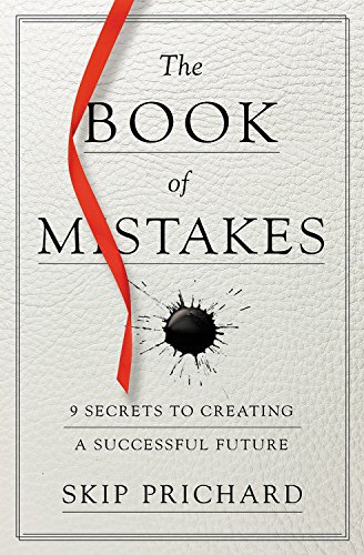 THE BOOK OF MISTAKES: 9 SECRETS TO CREATING A SUCCESSFUL By Skip Prichard *Mint*