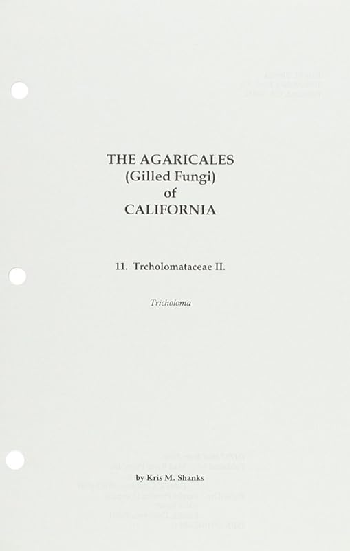 Agaricales of California, Vol. 11: Tricholomataceae by Kris Shanks