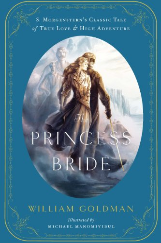 The Princess Bride: An Illustrated Edition of S. Morgenstern's Classic Tale of True Love and High Adventure by Neil Gaiman