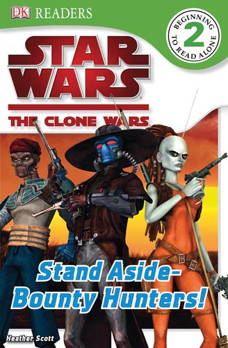 DK Readers L2: Star Wars: The Clone Wars: Stand Aside-Bounty Hunters! by DK Publishing