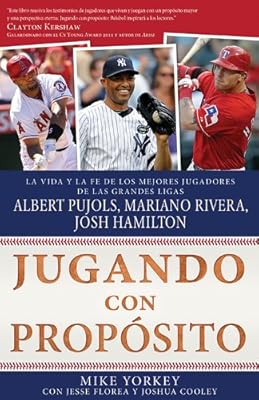 Jugando con prop&oacute;sito: B&eacute;isbol: La vida y la fe de Albert Pujols, Mariano Rivera, Josh Hamilton y los mejores jugadores de las Grandes Ligas de la actualidad