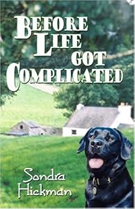 Before Life Got Complicated by Sondra Hickman