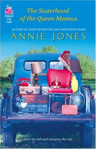 The Sisterhood of the Queen Mamas (Life, Faith & Getting It Right #17) (Steeple Hill Cafe) by Annie Jones