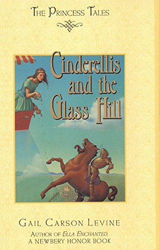 Cinderellis and the Glass Hill (Princess Tales) by Gail Carson Levine