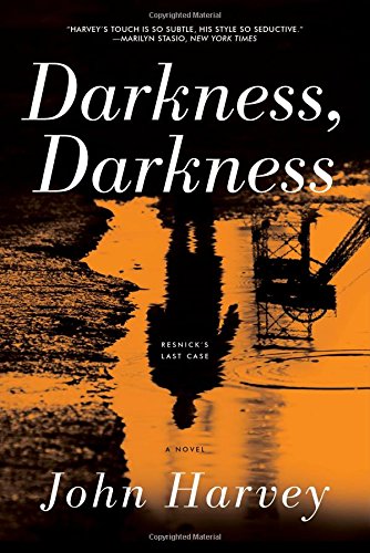 Darkness, Darkness: A Novel by John Harvey