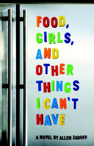Food, Girls, and Other Things I Can't Have by Allen Zadoff