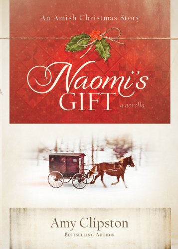 Naomi's Gift: An Amish Christmas Story by Amy Clipston