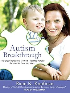 Autism Breakthrough: The Groundbreaking Method That Has Helped Families All over the World