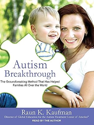 Autism Breakthrough: The Groundbreaking Method That Has Helped Families All over the World