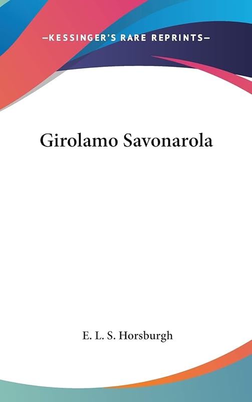 Girolamo Savonarola by E L S Horsburgh