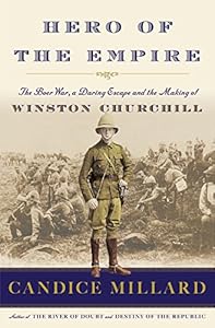 Hero of the empire : the Boer War, a daring escape, and the making of Winston Churchill