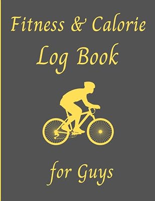 Fitness & Calorie Log Book for Guys: Daily Food Calories and Exercise Logbook