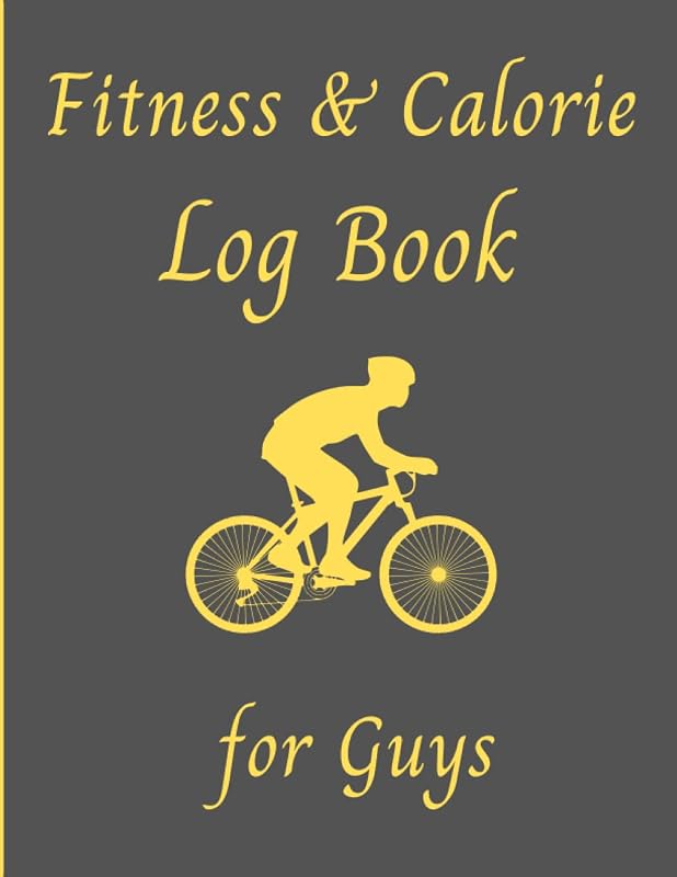 Fitness & Calorie Log Book for Guys: Daily Food Calories and Exercise Logbook by M