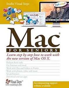 Mac for Seniors: Learn Step by Step How to Work with the New Version of Mac OS X