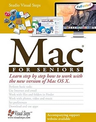 Mac for Seniors: Learn Step by Step How to Work with the New Version of Mac OS X