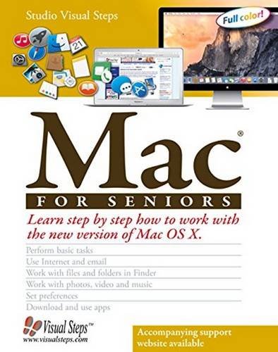 Mac for Seniors: Learn Step by Step How to Work with the New Version of Mac OS X by Studio Visual Steps
