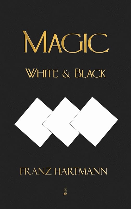 Magic, White and Black - Eighth American Edition by Franz Hartmann