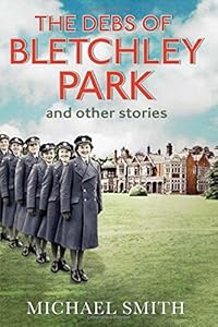 The Debs of Bletchley Park and Other Stories