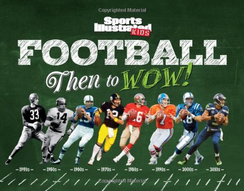 Sports Illustrated Kids Football: Then to WOW! by The Editors of Sports Illustrated Kids