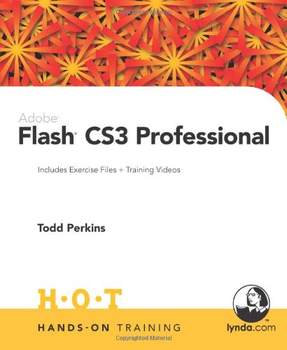 Adobe Flash CS3 Professional Hands-On Training by Todd Perkins