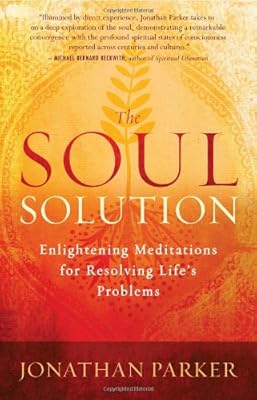 The Soul Solution: Enlightening Meditations for Resolving Life's Problems