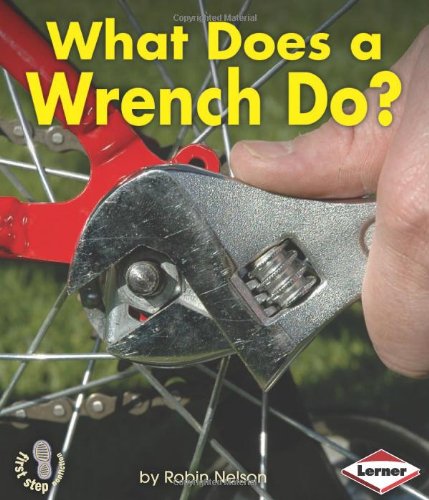 What Does a Wrench Do? by Robin Nelson