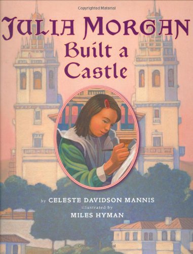 Julia Morgan Built a Castle by Celeste Mannis