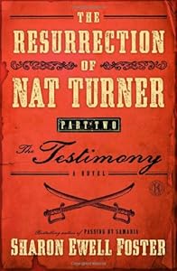 The Resurrection of Nat Turner, Part 2: The Testimony: A Novel by Sharon Ewell Foster