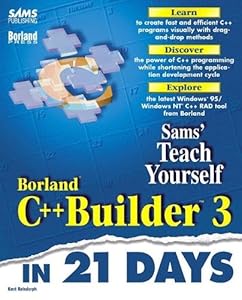 Sams Teach Yourself Borland C++ Builder 3 in 21 Days by Kent Reisdorph