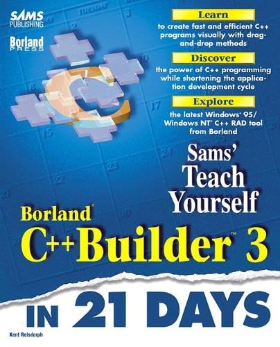 Sams Teach Yourself Borland C++ Builder 3 in 21 Days by Kent Reisdorph