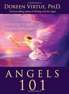 Angels 101: An Introduction to Connecting, Working, and Healing with the Angels