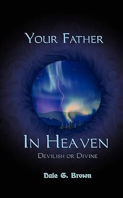 Your Father in Heaven: Devilish or Divine?