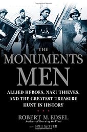 The Monuments Men: Allied Heroes, Nazi Thieves and the Greatest Treasure Hunt in History