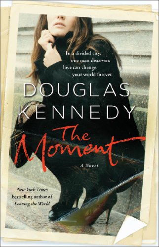 The Moment: A Novel by Douglas Kennedy