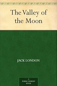 The Valley of the Moon by Jack London