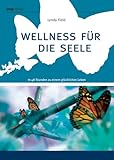 Wellness für die Seele. In 48 Stunden zu einem glücklichen Leben. Einmalige Sonderausgabe - Lynda Field