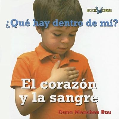 Que Hay Dentro De Mi? El Corazon Y La Sangre/ What's Inside of Me? My Heart and Blood (Bookworms) (Spanish Edition)