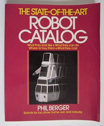 The State-Of-The-Art Robot Catalog by Phil Berger