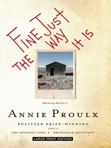 Fine Just the Way It Is by Annie Proulx