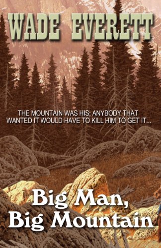 Big Man, Big Mountain (Wheeler Large Print Western) by Wade Everett