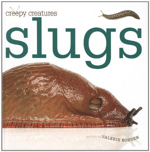 Slugs by Valerie Bodden