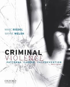 Criminal Violence: Patterns, Causes, and Prevention, 3rd Edition